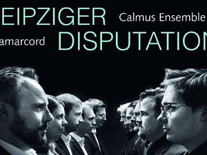 Audiorezension: "Amarcord & Calmus Ensemble - Leipziger Disputation