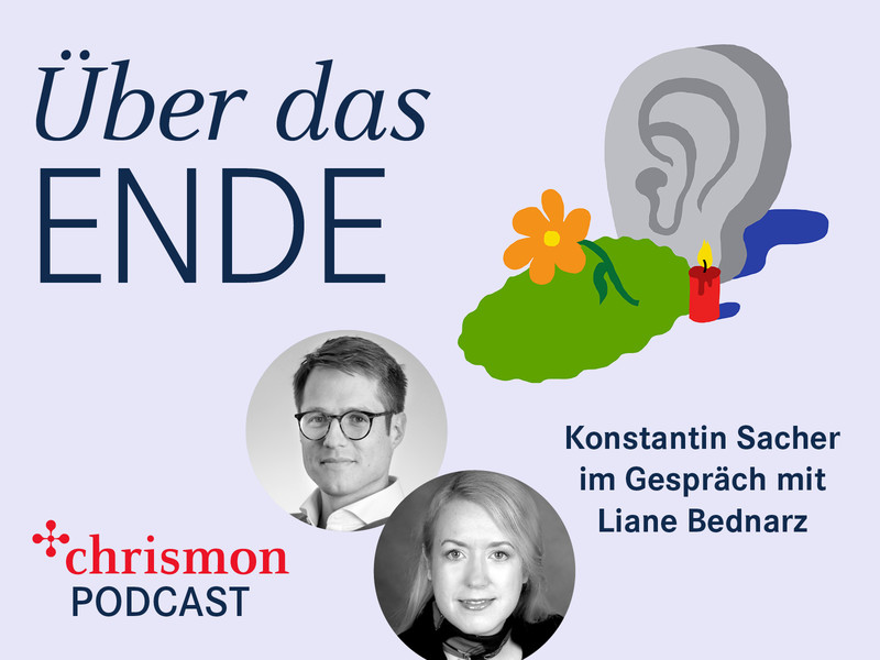 Podcast - Über das Ende. Konstantin Sacher spricht mit Liane Bednarz 
