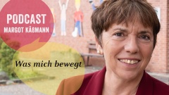 Aufmacherbild zum Podcast "Was mich bewegt" von Margot Käßmann