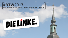 Bundestagswahl 2017: Religion und Politik, DIE LINKE im Check